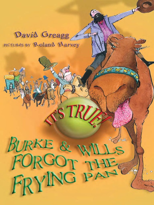 Cover image for It's True! Burke & Wills Forgot the Frying Pan